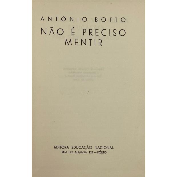 BOTTO, António. - NÃO É PRECISO MENTIR. 