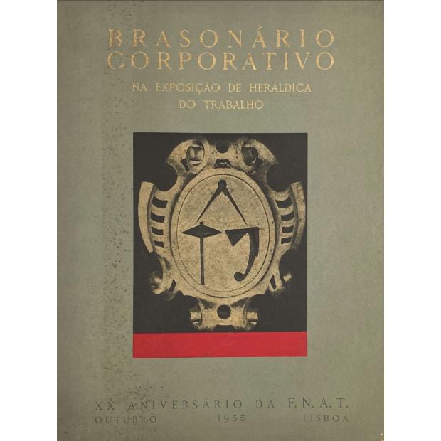 BRASONÁRIO CORPORATIVO na Exposição Heráldica do Trabalho. XX Aniversario da F.N.A.T. Outubro 1955. 