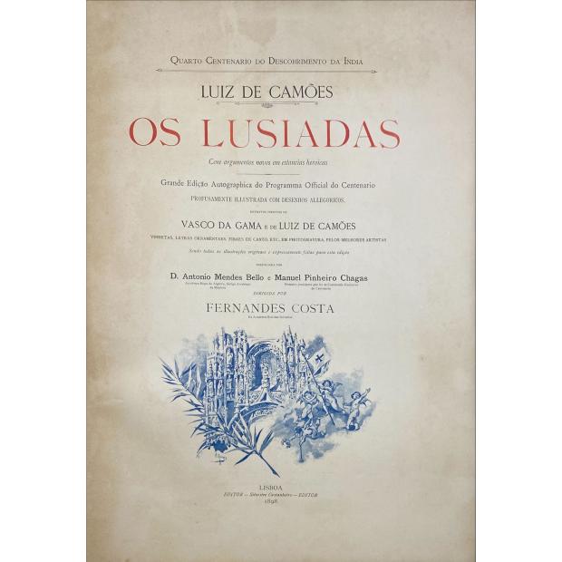 CAMÕES, Luís de. - OS LUSIADAS. Com argumentos novos em estancias heroicas. Grande edição autographica do Programma Official do Centenario, profusamente ilustrada com desenhos alegoricos, retratos inéditos de Vasco da Gama e de Luiz de Camões, vinhetas e letras ornamentais… Prefaciada por D. Antonio Mendes Bello e Manuel Pinheiro Chagas. Dirigida por Fernandes Costa.