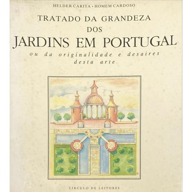 CARITA, Helder. - TRATADO DA GRANDEZA DOS JARDINS em Portugal ou da originalidade e desaires desta arte. Fotografia de António Homem Cardoso. Prefácio de Miguel Esteves Cardoso.