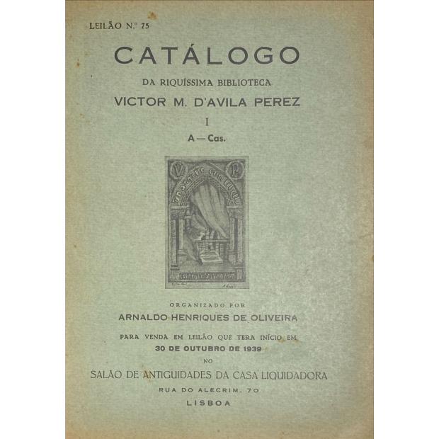 CATÁLOGO DA RIQUISSIMA BIBLIOTECA Victor M. D'Avila Perez. Organizado por Arnaldo Henriques de Oliveira com inicio em 30 de Outubro de 1939.