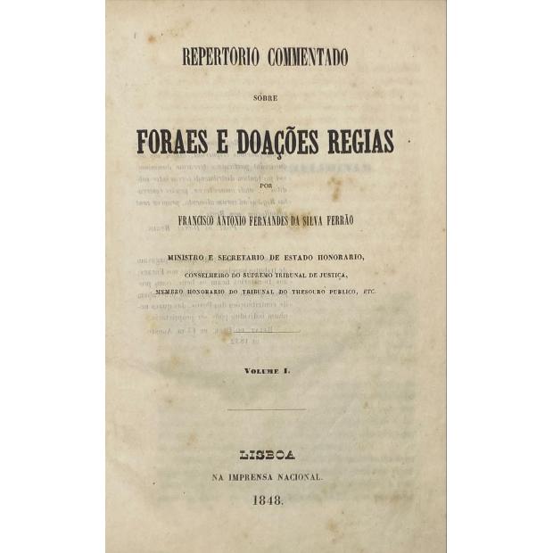 FERRÃO, Francisco António Fernandes da Silva. - REPERTÓRIO COMMENTADO SOBRE FORAES E DOAÇÕES REGIAS. 