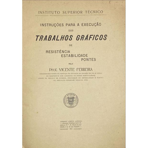 FERREIRA, Vicente. - INSTRUCÇÕES PARA A EXECUSÃO DOS TRABALHOS GRÁFICOS de resistência, estabilidade, pontes.