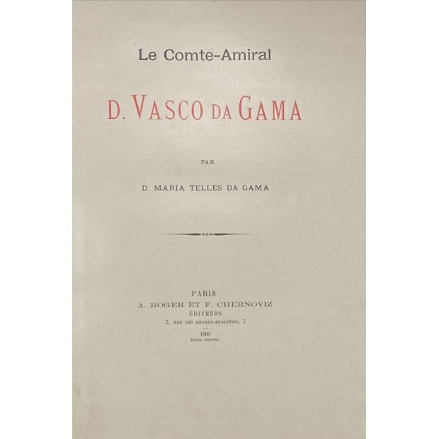 GAMA, D. Maria Telles da. - LE COMTE-AMIRAL D. VASCO DA GAMA. 