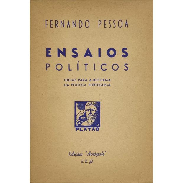 PESSOA, Fernando. - ENSAIOS POLITICOS. Ideias para a reforma da política portuguesa. 