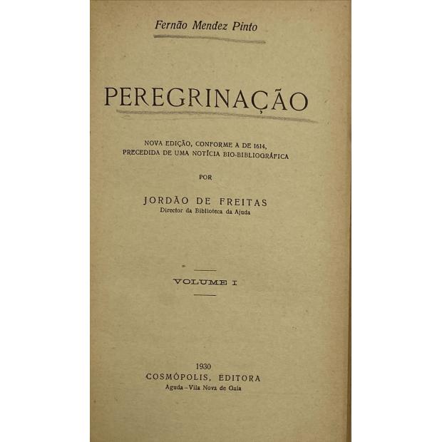 PINTO, Fernão Mendes. - PEREGRINAÇÃO. Nova edição, conforme a de 1614 precedida de uma notícia bio-bibliográfica por Jordão de Freitas. 