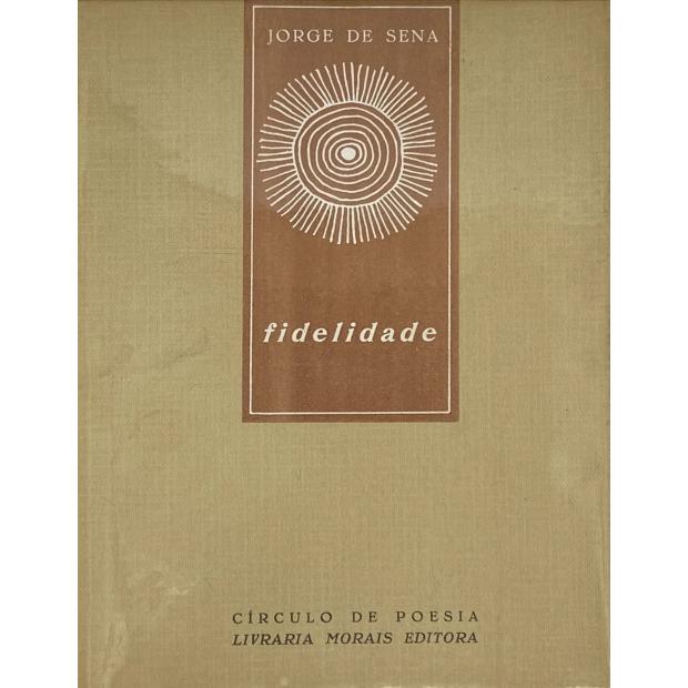 SENA, Jorge de. - FIDELIDADE. Poemas. 