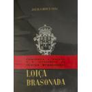 SOUSA, José de Campos e. - LOIÇA BRASONADA. Subsídios para a sua história. Com um prefácio do Marquês de São Payo. 