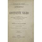 STANLEY, Henrique M.- ATRAVEZ DO CONTINENTE NEGRO ou as nascentes do Nilo, circumnavegação dos Grandes Lagos da África Equatorial e descida do Livingstone ou Congo até ao Oceano Atlantico. Tradução do inglês por Marc-Noden.