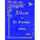 ALBUM DO ZÉ POVINHO DO PORTO.1908. 