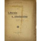 CABRAL, F. A. da Costa. - LIBERAIS E ABSOLUTISTAS. Antecedentes de uma polémica sangrenta. (Notas de um Bibliófilo). 