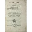 CARNEIRO, Manuel Borges. - EXTRACTO DAS LEIS, AVISOS, PROVISÕES, ASSENTOS, E EDITAES, e de algumas notáveis proclamações, acordãos e tratados publicados nas cortes de Lisboa e Rio de Janeiro desde a época da partida d'El-Rei Nosso Senhor para o brasil em 1807 até julho de 1816, para servir de subsídio a jurisprudência e a história portuguesa.