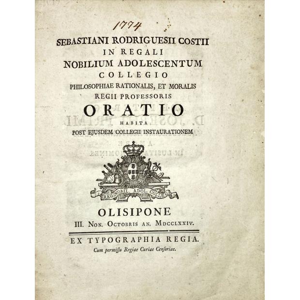 COSTII, Sebastiani Rodriguesii. - IN REGALI NOBILIUM ADOLESCENTUM Collegio Philosophiae Rationalis, et Moralis Regii Professoris oratio.