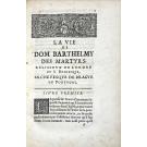 (GRANADA, Frei Luís de). - LA VIE DE DOM BARTHELEMY DES MARTYRS, RELIGIEVX DE L'ORDRE DE S. DOMINIQVE, ARCHEVESQVE DE BRAGVE EN PORTUGAL. Tirée de son Histoire écrite en Espagnol & en Portugais par cinq Auteurs, dont le premier est le Pere Louïs de Grenade. AVEC SON ESPRIT ET SES SENTIMENS pris de ses propres Ecrits.