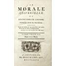 HOLBACH, Paul Henri Thiry, Baron de. - LA MORALE UNIVERSELLE ou les devoirs de l'homme fondes sur sa nature. Vol 1: Theorie de la morale; Vol. 2: Pratique de la morale; Vol 3: Des devoirs de la vie privée. 