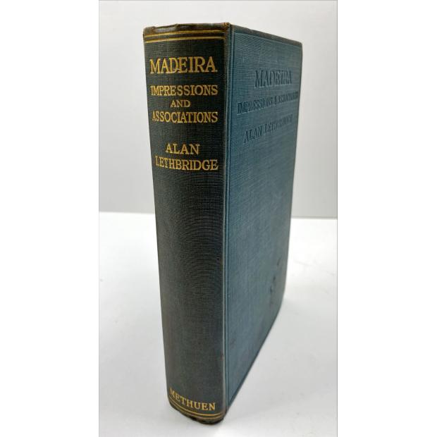 LETHBRIDGE, Alan. - MADEIRA IMPRESSIONS AND ASSOCIATIONS. With 23 illustrations. 