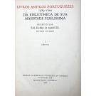 MANUEL II, D. - LIVROS ANTIGOS PORTUGUESES. 1489-1600. DA BIBLIOTHECA DE SUA MAJESTADE FIDELISSIMA. Descripto por S. M. El-Rei... Em Três Volumes. I - 1489-1539. II - 1540-1569. III - 1570-1600. 