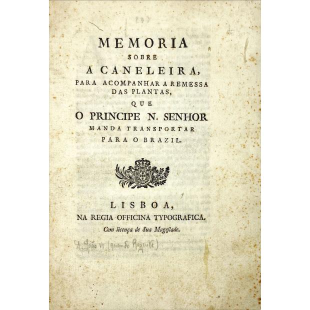 MEMORIA SOBRE A CANELEIRA, PARA ACOMPANHAR A REMESSA DAS PLANTAS, que o Príncipe N. Senhor manda transportar para o Brazil.