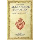 PEREIRA, Ângelo - AS SENHORAS INFANTAS FILHAS DE EL-REI D. JOÃO VI. Numerosas cartas e documentos inéditos. 31 ilustrações. Parte artística de Domingos Bertrand.      