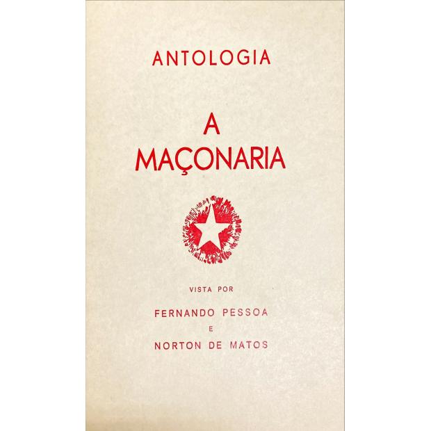 PESSOA, Fernando. - ANTOLOGIA. A MAÇONARIA VISTA POR FERNANDO PESSOA E NORTON DE MATOS. Reprodução do célebre artigo do 