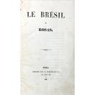 REYBAUD, Charles. - LE BRÉSIL. Junto com: LE BRÉSIL ET ROSAS. 