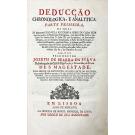 SILVA, José de Seabra da. (Marquês de Pombal). - DEDUCÇÃO CHRONOLOGICA E ANALYTICA PARTE PRIMEIRA, na qual se manifestão pela successiva serie de cada hum dos Reynados da Morarquia Portugueza, que decorrêrão desde o Governo do Senhor Rey D. João III. até o presente, os horrorosos estragos, que a Companhia denominada de Jesus fez em Portugal, e todos seus Dominios, por hum Plano, e Systema por ella inalteravelmente seguido desde que entrou neste Reyno, até que foi delle proscripta...
