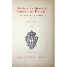 SOARES, Ernesto. - HISTÓRIA DA GRAVURA ARTISTICA EM PORTUGAL. Os artistas e as suas obras. Volume I (e Volume II). 