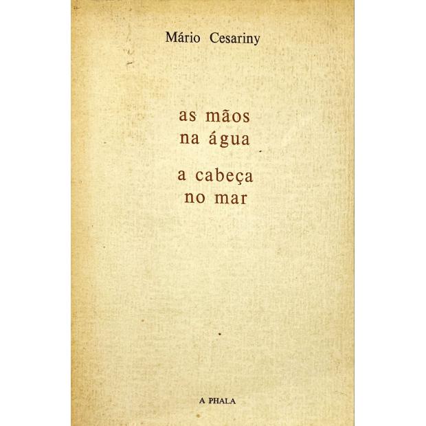 VASCONCELOS, Mário Cesariny de. - AS MÃOS NA ÁGUA A CABEÇA NO MAR.