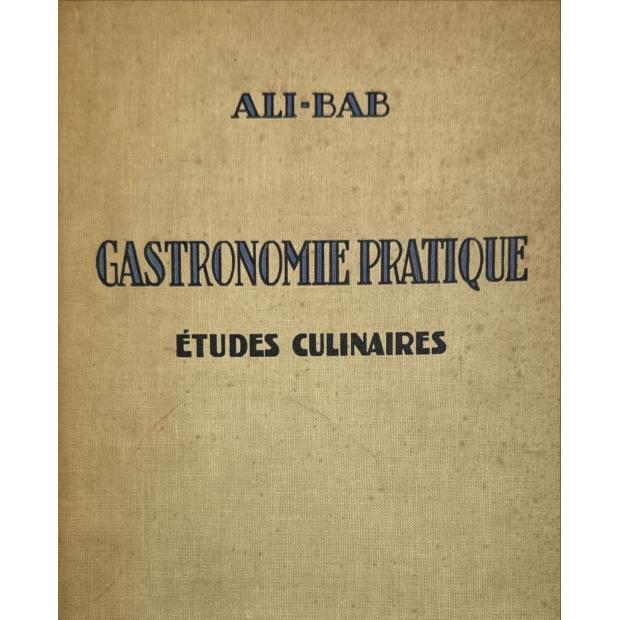 ALI-BAB. - GASTRONOMIE PRATIQUE.  Études Culinaires Suivies Du Traitement De L'obésité Des Gourmands.