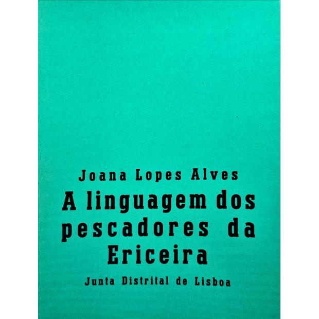 ALVES, Joana Lopes. - A LINGUAGEM DOS PESCADORES DA ERICEIRA.