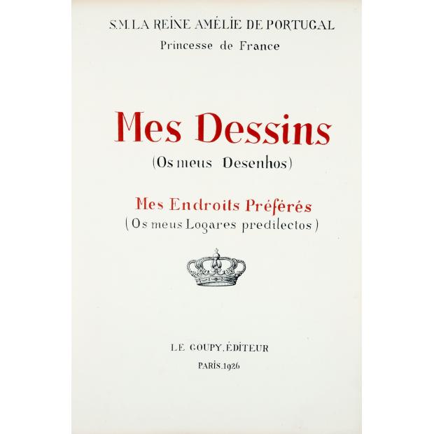 AMÉLIA, Rainha D. - MES DESSINS. (Os meus Desenhos). Mes Endroits Préférés (Os meus Logares predilectos). II - Art et Archéologie. (Arte e Archeologia). 