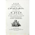 ANDRADE, Manuel Carlos de. - LUZ DA LIBERAL, E NOBRE ARTE DA CAVALLARIA, OFFERECIDA AO SENHOR D. JOÃO PRINCIPE DO BRAZIL, POR CARLOS MANUEL DE ANDRADE, Picador da Picaria Real de Sua Majestade Fidelíssima. 