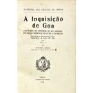 BAIÃO, António. - A INQUISIÇÃO DE GOA. Tentativa de história da sua origem, estabelecimento, evolução e extincção. Introdução á Correspondência dos Inquisidores da India 1569-1630. Vol. I (e Vol. II).