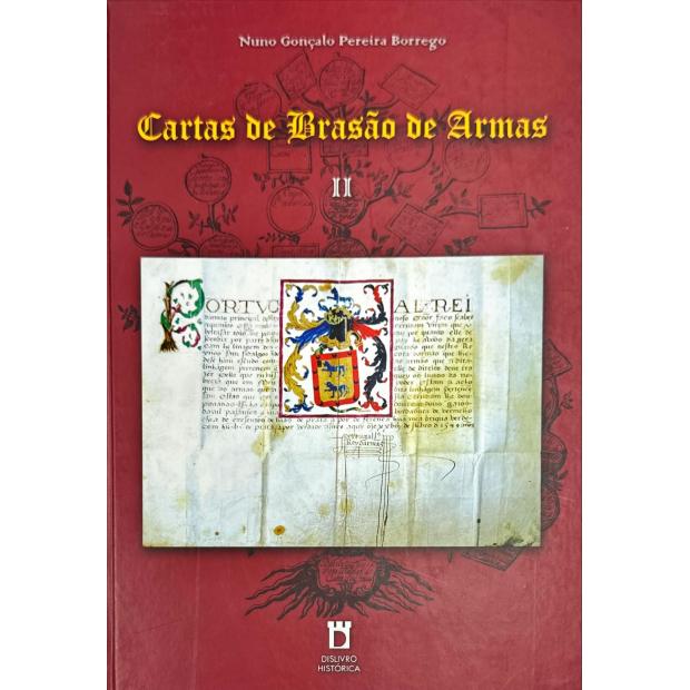 BORREGO, Nuno Gonçalo Pereira. - CARTAS DE BRASÕES DE ARMAS. Volume I e (II). 