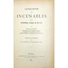 CASTAN, Auguste. - CATALOGUE DES INCUNABLES de la Bibliotheque publique de Besancon.