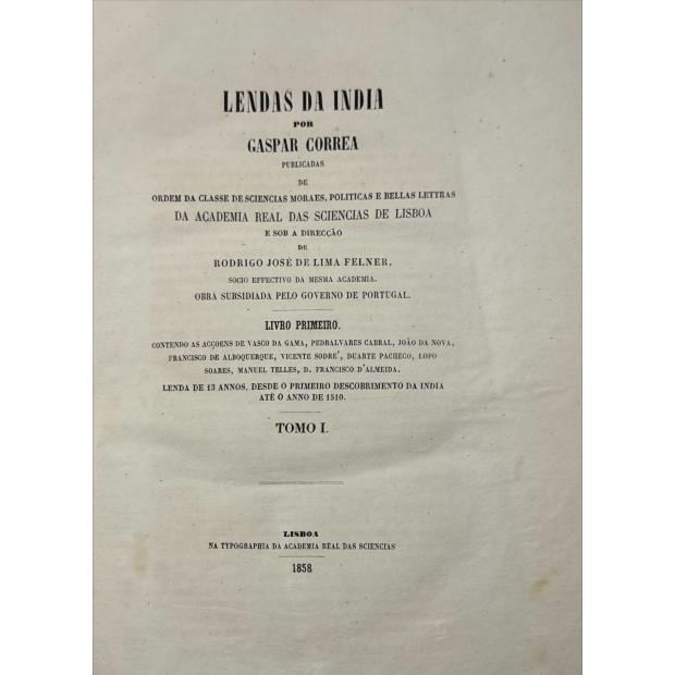 CORREA, Gaspar. - LENDAS DA INDIA. Publicadas de ordem da Classe de Sciencias moraes, politicas e bellas-lettras da Academia Real das Sciencias de Lisboa e sob a direcção de Rodrigo José de Lima Felner. 