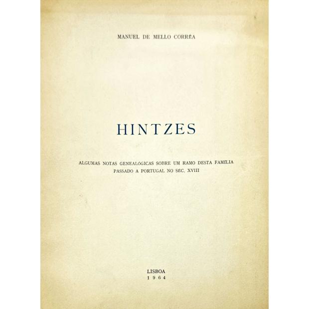 CORRÊA, Manuel de Mello. - HINTZES. Algumas notas genealógicas sobre um ramo desta família passado a Portugal no séc. XVIII. 