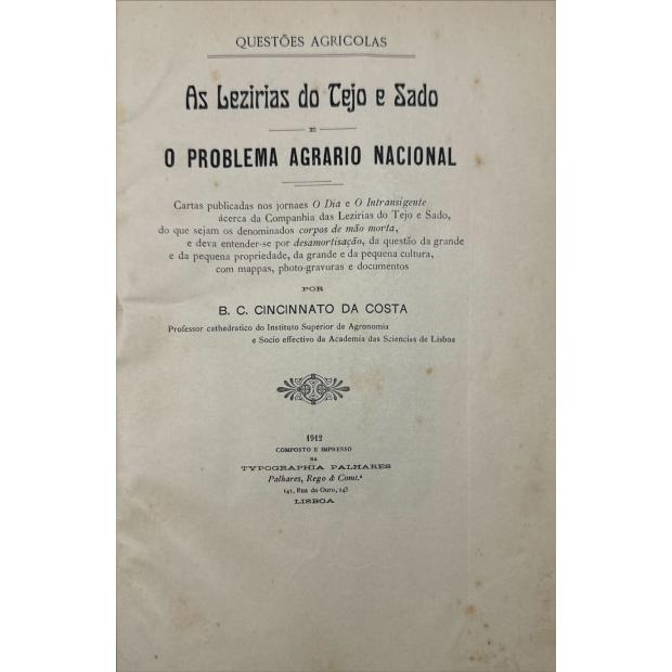 COSTA, B. C. Cincinnato da. - AS LEZIRIAS DO TEJO E SADO E O PROBLEMA AGRARIO NACIONAL. Cartas publicadas nos jornaes O Dia e O Intrasigente ácerca da Companhia das Lezirias do Tejo e Sado.... 