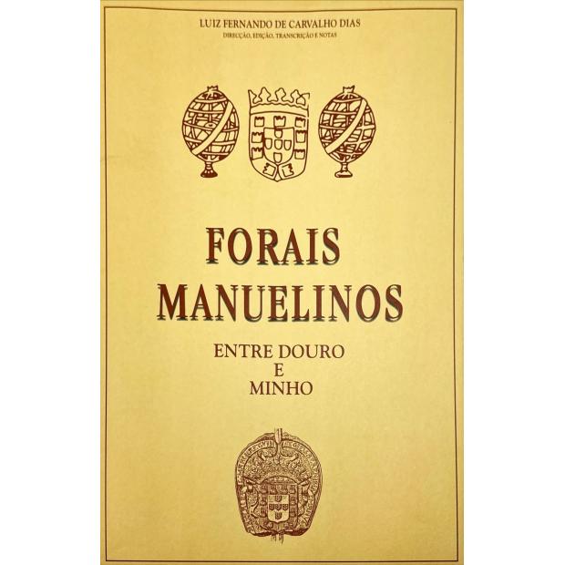 DIAS, Luis Fernando de Carvalho. - FORAIS MANUELINOS DO REINO DE PORTUGAL E DO ALGARVE. Conforme o exemplar do Arquivo Nacional da Torre do Tombo de Lisboa. Beira. Trás-os-Montes. Entre Douro e Minho. Entre Tejo e Guadiana. Estremadura. 