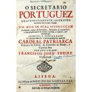 FREIRE, Francisco Jozé. - O SECRETARIO PORTUGUEZ, Compendiosamente instruido no modo de escrever Cartas por meyo de uma instrucçãm Preliminar regras de sacreteria. Formulario de tratamentos, e hum grande numero de Cartas em todas as especies, que tem mais uso... 