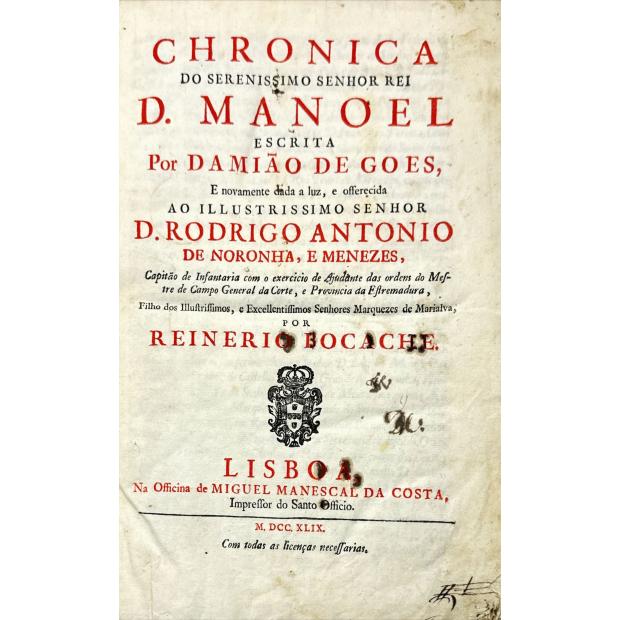 GÓIS, Damião de. - CHRONICA DO SERENISSIMO SENHOR REI D. MANOEL ESCRITA E novamente dada a luz, e offerecido POR RENERIO BOCACHE.