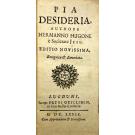 HUGO, Herman. - PIA DESISERIA authore Hermanno Hugone à societate Jesu. Editio novissima, recognita & emendata. 