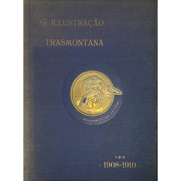 ILLUSTRAÇÃO TRANSMONTANA. Archivo pittoresco, litterario e scientifico das terras transmontanas. 1º Anno - 1908 (ao 3º Anno . 1910). Director: Joaquim Leitão. 