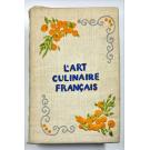 L' ART CULINAIRE FRANCAIS. Les recettes de cuisine, pâtisserie, conserves de maîtres contemporains les plus réputés: Ali-Bab [pseud.] E. Darenne, E. Duval, A. Escoffier, Ph. Gilbert, P. Montagné, H.-P. Pellaprat, Urbain-Dubois, etc. Cuisine régionale, cuisine étrangère.