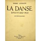 LEVINSON, André. - LA DANSE D'AUJOURD'HUI. 400 photographies.