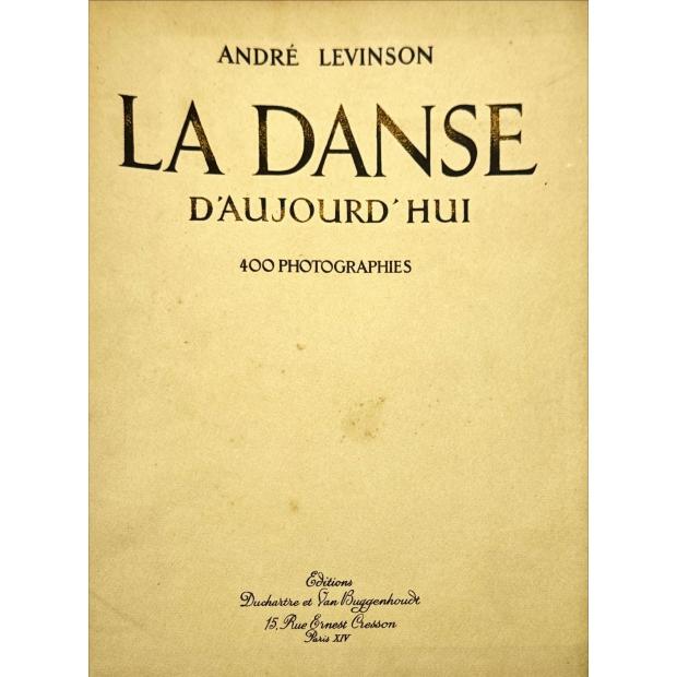 LEVINSON, André. - LA DANSE D'AUJOURD'HUI. 400 photographies.