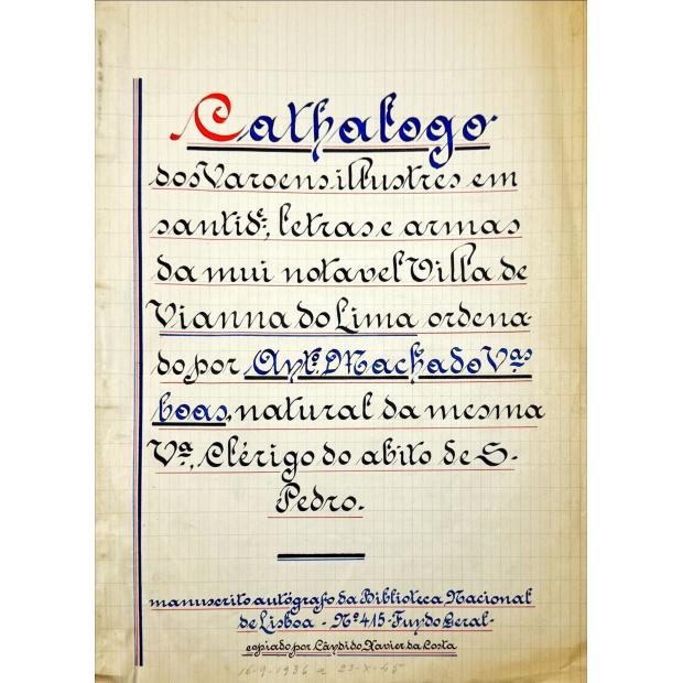 MANUSCRITO. António Machado de. Vilas-Boas - CATHALOGO DOS VAROENS ILLUSTRES en Santidade, Letras e Armas da Mui Notavel Villa de Vianna do Lima. 