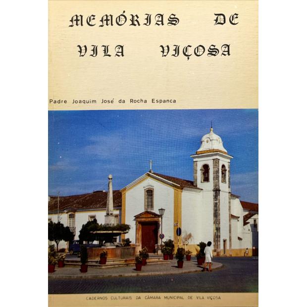 MEMÓRIAS DE VILA VIÇOSA. Cadernos Culturais da Câmara Municipal de Vila Viçosa. Nº 1 (ao 36).  Direção do Padre Joaquim José da Rocha Espanca. 