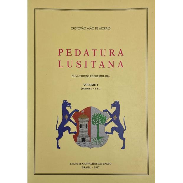 MORAES, Cristóvão Alão de. - PEDATURA LUSITANA. Nove edição reformulada. Volume I (Tomos 1º e 2º) (ao Tomo VI - Tomo 1º e 2º). 