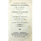 OSORIO, Jeronimo. - DA VIDA E FEITOS D'ELREI D. MANOEL, XII. LIVROS DEDICADOS AO CARDEAL D. HENRIQUE SEU FILHO. POR JERONYMO OSORIO, BISPO DE SILVES. Vertidos em portuguez pelo Padre Francisco Manoel do Nascimento. Tomo I (ao Tomo III). 